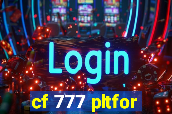 cf 777 pltfor